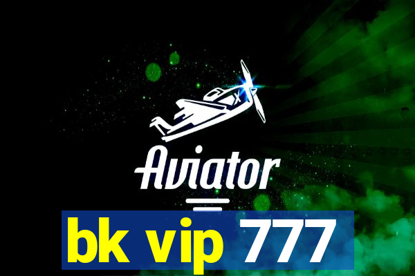 bk vip 777